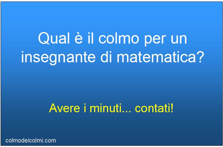 Colmo per un insegnante di matematica